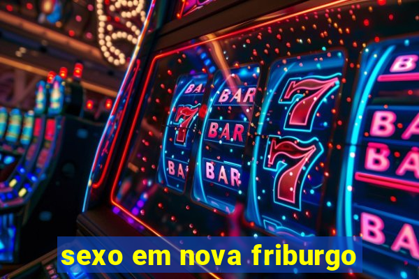 sexo em nova friburgo